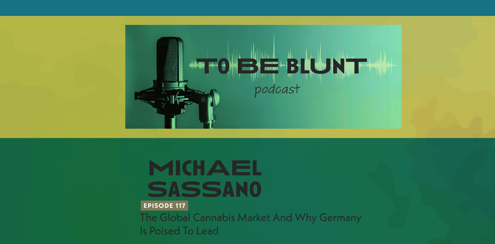 To Be Blunt: The Professional Cannabis Business Podcast – Episode 117: The Global Cannabis Market and Why Germany is Poised to Lead